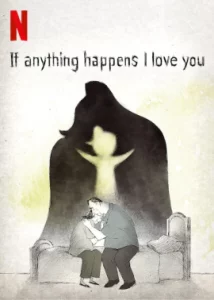 ดูหนัง ออนไลน์ If Anything Happens I Love You เต็มเรื่อง (2020) ถ้าเกิดอะไรขึ้น… หนูรักพ่อแม่นะ