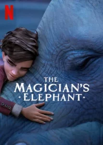 ดูหนัง The Magicians Elephant  (2023) มนตร์คาถากับช้างวิเศษ