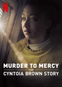 ดูหนัง ออนไลน์ Murder to Mercy The Cyntoia Brown Story เต็มเรื่อง (2020) สู่อิสรภาพ เส้นทางชีวิตของซินโทเอีย บราวน์