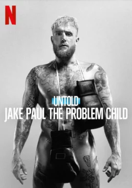 ดูหนัง Untold Jake Paul the Problem Child 2023)