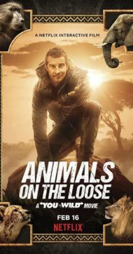 Animals on the Loose A You vs Wild Movie (2021) ผจญภัยสุดขั้วกับแบร์ กริลส์ เดอะ มูฟวี่