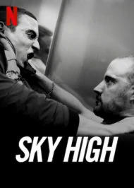 ดูหนัง Sky High (2021) ชีวิตเฉียดฟ้า