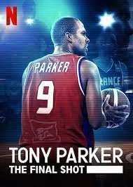 ดูหนังออนไลน์ Tony Parker The Final Shot (2021)  โทนี่ ปาร์คเกอร์ ช็อตสุดท้าย