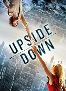 UPSIDE DOWN (2012) นิยามรักปฏิวัติสองโลก