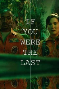 If You Were the Last (2023) 1 If You Were the Last (2023)