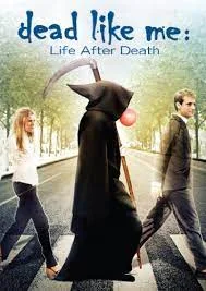 Dead Like Me Life After Death (2009)