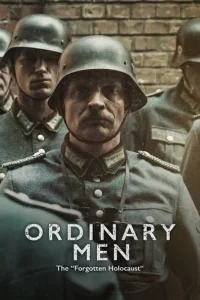 Ordinary Men The Forgotten Holocaust (2022)