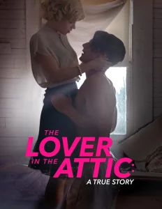 The Lover In The Attic A True Story (2018)