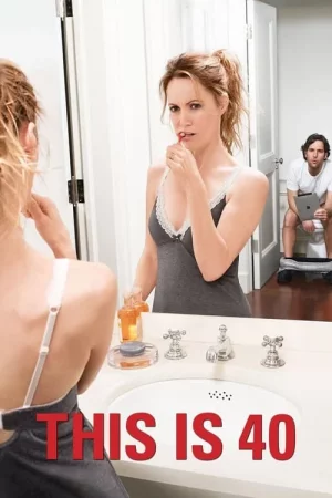 This Is 40 (2012) โอ๊ย…40 จะวัยทีนหรือวัยทอง