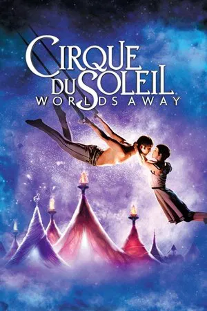 Cirque du Soleil Worlds Away (2012)